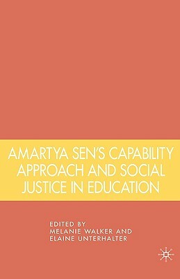 Amartya Sen's Capability Approach and Social Justice in Education by Elaine Unterhalter, Melanie Walker