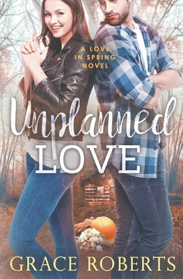 Unplanned Love by Grace Roberts