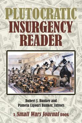 Plutocratic Insurgency Reader by Robert J. Bunker