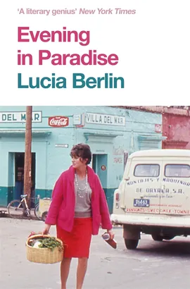 Evening in Paradise by Lucia Berlin