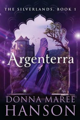 Argenterra: Silverlands Book 1 by Donna Maree Hanson