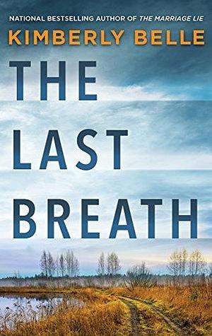 The Last Breath: A Novel by Kimberly Belle, Kimberly Belle