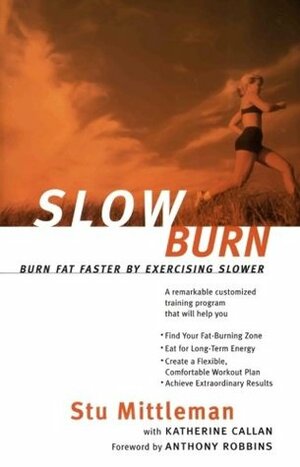 Slow Burn: Burn Fat Faster By Exercising Slower by Anthony Robbins, Katherine Callan, Stu Mittleman