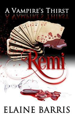 A Vampire's Thirst: Remi by Elaine Barris