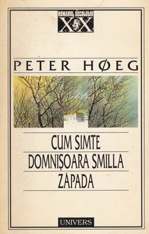 Cum Simte Domnișoara Smilla Zăpada by Peter Høeg