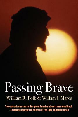 Passing Brave by William J. Mares, William R. Polk
