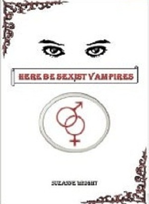 Here Be Sexist Vampires by Suzanne Wright