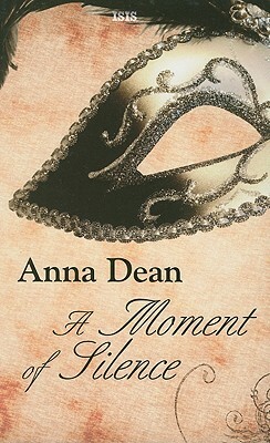 A Moment of Silence by Anna Dean