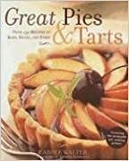 Great Pies & Tarts: Over 150 Recipes to Bake, Share, and Enjoy by Gentl &amp; Hyers, Carole Walter