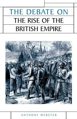 The Debate on the Rise of the British Empire by Anthony Webster