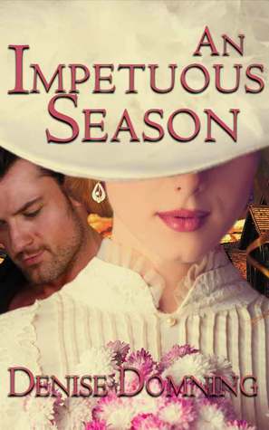 An Impetuous Season by Denise Domning