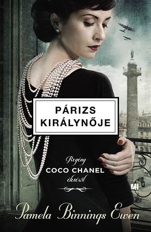 Párizs ​királynője: Regény Coco Chanel életéről by Pamela Binnings Ewen