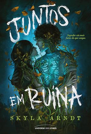 Juntos em Ruína by Skyla Arndt