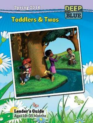 Deep Blue Toddlers & Twos Leader's Guide Spring 2016: Ages 19-35 Months by Abingdon Press