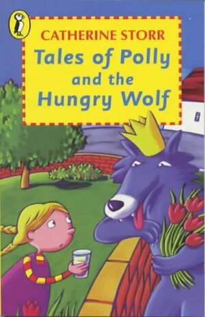 Tales of Polly and the Hungry Wolf by Catherine Storr