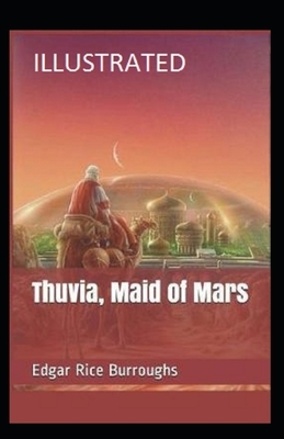 Thuvia, Maid of Mars Illustrated by Edgar Rice Burroughs