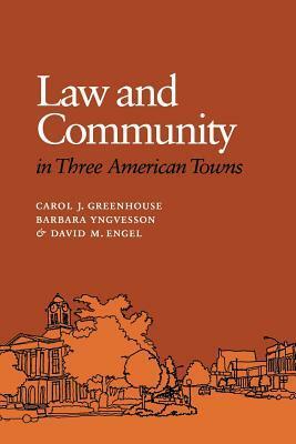 Law and Community in Three American Towns by Carol J. Greenhouse