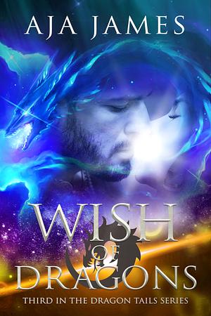 Wish of Dragons by Aja James