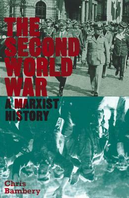 The Second World War: A Marxist History by Chris Bambery