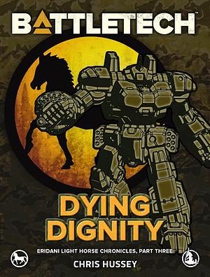 BattleTech: Dying Dignity by Chris Hussey