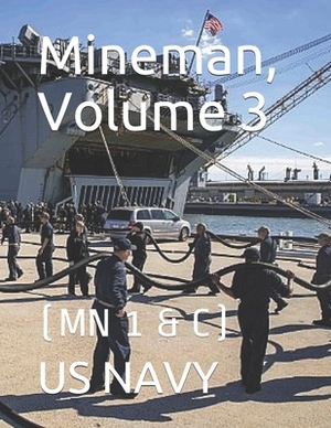 Mineman, Volume 3: (mn 1 & C) by Us Navy