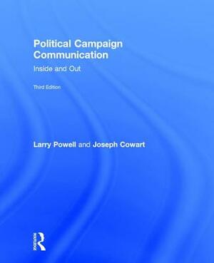 Political Campaign Communication: Inside and Out by Larry Powell, Joseph Cowart