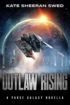 Outlaw Rising by Kate Sheeran Swed