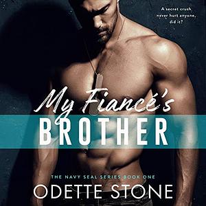 My Fiancé's Brother: Part 1 by Odette Stone