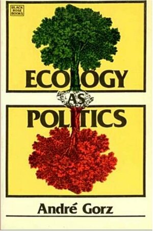 Ecology as Politics by André Gorz