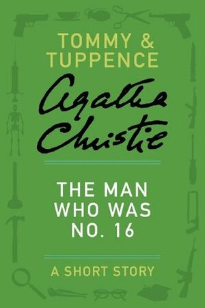 The Man Who Was No. 16: A Short Story by Agatha Christie