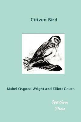 Citizen Bird (Illustrated Edition) by Mabel Osgood Wright, Elliott Coues