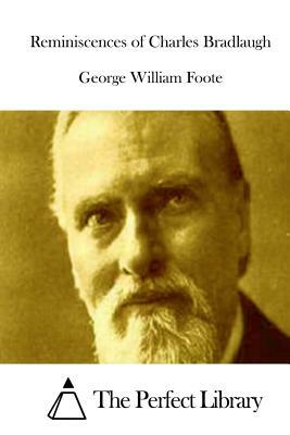 Reminiscences of Charles Bradlaugh by George William Foote