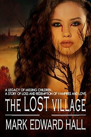 The Lost Village by Mark Edward Hall