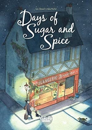 Days of Sugar and Spice by Loïc Clément, Anne Montel