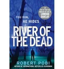 River of the Dead by Robert Pobi