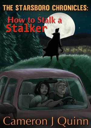 How to Stalk a Stalker by Cameron J. Quinn