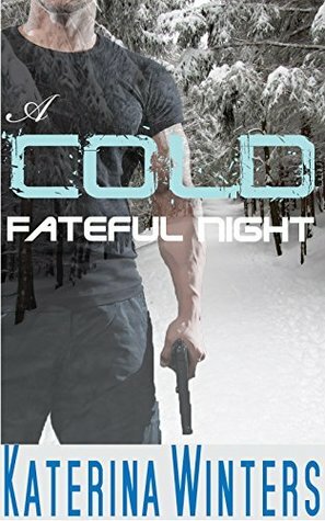 A Cold Fateful Night: An adventure Romance by Katerina Winters