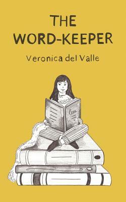 The Word-Keeper by Veronica Del Valle