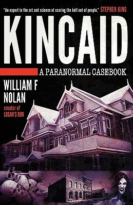 Kincaid: A Paranormal Casebook by William F. Nolan
