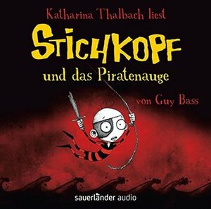 Stichkopf und das Piratenauge by Guy Bass