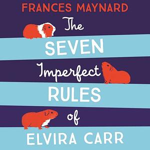 The Seven Rules of Elvira Carr by Frances Maynard