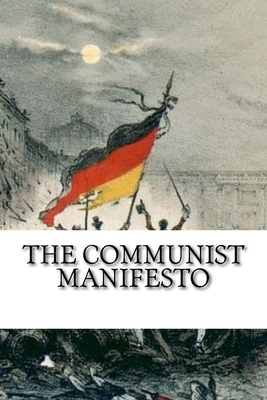 The Communist Manifesto by Karl Marx, Friedrich Engels