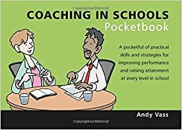 Coaching in Schools Pocketbook (Teachers' Pocketbooks) by Andy Vass