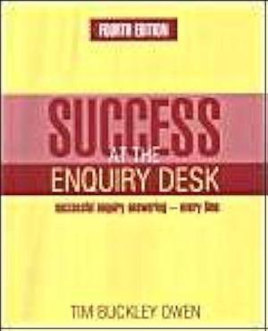 Success at the Enquiry Desk: Successful Enquiry Answering - Every Time by Tim Owen