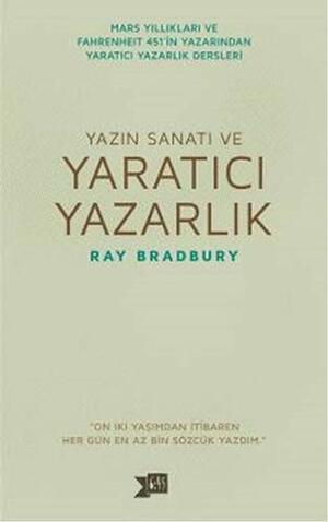 Yazın Sanatı ve Yaratıcı Yazarlık by Ray Bradbury