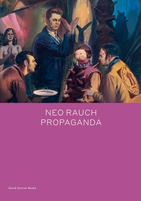 Neo Rauch: Propaganda by 