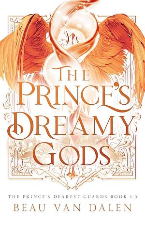 The Prince's Dreamy Gods by Beau Van Dalen
