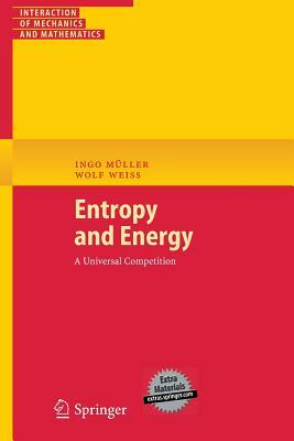Entropy and Energy: A Universal Competition by Ingo Müller, Wolf Weiss