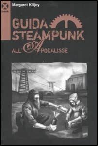 Guida steampunk all'apocalisse by Margaret Killjoy