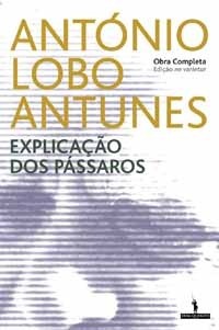 Explicação dos Pássaros by António Lobo Antunes